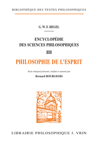 ENCYCLOPEDIE DES SCIENCES PHILOSOPHIQUES - III LA PHILOSOPHIE DE L'ESPRIT