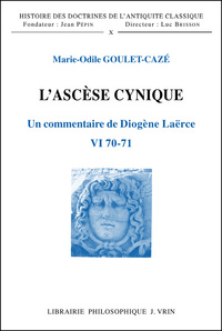 L'ASCESE CYNIQUE - UN COMMENTAIRE DE DIOGENE LAERCE VI 70. 71