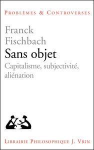 SANS OBJET - CAPITALISME, SUBJECTIVITE, ALIENATION