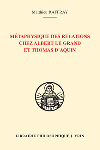 Métaphysique des relations chez Albert le Grand et Thomas d'Aquin
