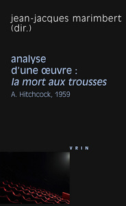 LA MORT AUX TROUSSES (A. HITCHCOCK, 1959). ANALYSE D'UNE OEUVRE