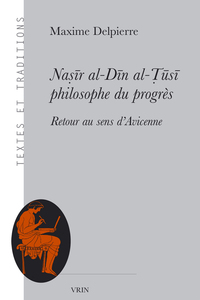 NASIR AL-DIN AL-TUSI, PHILOSOPHE DU PROGES - RETOUR AU SENS D'AVICENNE