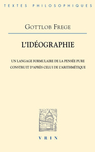 L'IDEOGRAPHIE - UN LANGAGE FORMULAIRE DE LA PENSEE PURE CONSTRUIT D'APRES CELUI DE L'ARITHMETIQUE