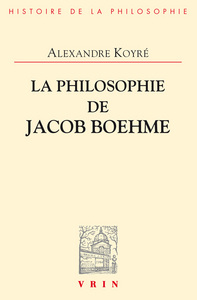 LA PHILOSOPHIE DE JACOB BOEHME - ETUDE SUR LES ORIGINES DE LA METAPHYSIQUE ALLEMANDE