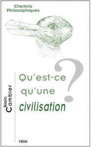 QU'EST-CE QU'UNE CIVILISATION?