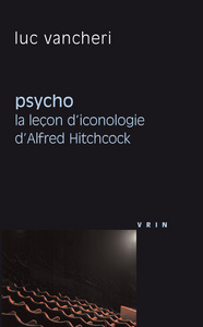 PSYCHO - LA LECON D'ICONOLOGIE D'ALFRED HITCHCOCK