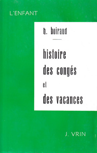 Contribution à l'étude historique des congés et des vacances scolaires en France du Moyen Âge à 1914