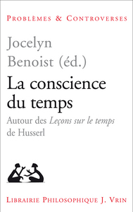 LA CONSCIENCE DU TEMPS - AUTOUR DES LECONS SUR LE TEMPS DE HUSSERL