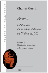 Persona. L'élaboration d'une notion rhétorique au Ier siècle av. J.-C.