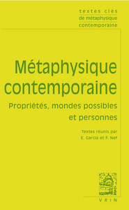 TEXTES CLES DE METAPHYSIQUE CONTEMPORAINE - PROPRIETES, MONDES POSSIBLES ET PERSONNE