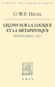 LECONS SUR LA LOGIQUE ET LA METAPHYSIQUE - HEIDELBERG, 1817