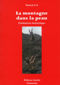 LA MONTAGNE DANS LA PEAU - L'INITIATION FANTASTIQUE