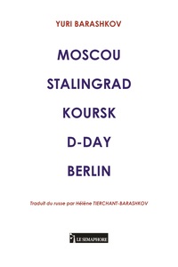MOSCOU STALINGRAD KOURSK D-DAY BERLIN