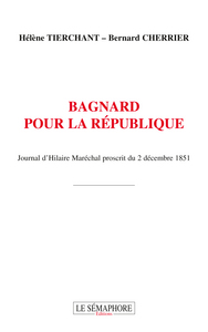 BAGNARD POUR LA REPUBLIQUE JOURNAL D'HILAIRE MARECHAL PROSCRIT DU 2 DECEMBRE 1851