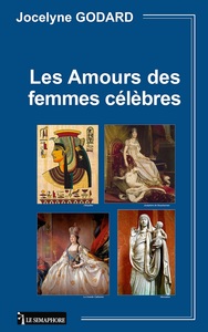 LES AMOURS DES FEMMES CELEBRES TOME 1 - L'IMPERATRICE D'EGYPTE CLEOPATRE, L'IMPERATRICE ROMAINE MESS