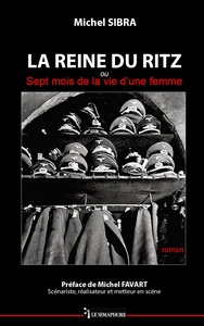 LA REINE DU RITZ OU SEPT MOIS DE LA VIE D'UNE FEMME