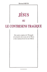 Jésus ou le contresens tragique : Une autre exégèse de l'Evangile à la lumière des textes de la Thor