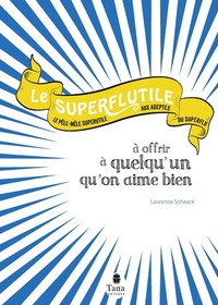 Superflutile à offrir à quelqu'un qu'on aime bien