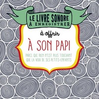 Le livre sonore à enregistrer et à offrir à son papi