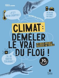 Climat : Démêler le vrai du flou !