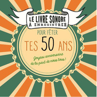 Le livre sonore a enregistrer pour fêter tes 50 ans