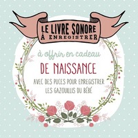 Le livre sonore à enregistrer - A offrir en cadeau de naissance