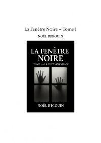 La Fenêtre Noire: Tome 1
