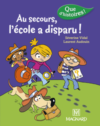 Que d'histoires ! série 3 CP, Au secours, l'école a disparu