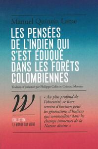 LES PENSEES DE L'INDIEN QUI S'EST EDUQUE DANS LES FORETS COLOMBIENNES