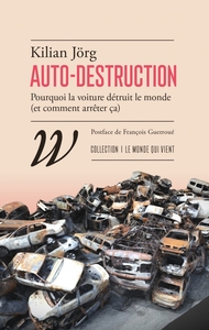 Auto-destruction - Pourquoi  la voiture détruit le monde  (e