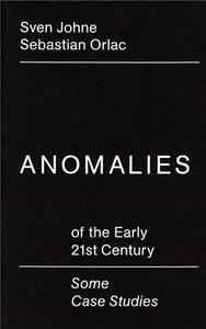 ANOMALIES OF THE EARLY 21ST CENTURY / SOME CASE STUDIES /ANGLAIS/ALLEMAND
