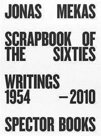 Jonas Mekas Scrapbook of the Sixties Writings 1954-2010 /anglais