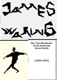 James Waring The Yes Manifesto of the American Avant-Garde (1950-1975) /anglais