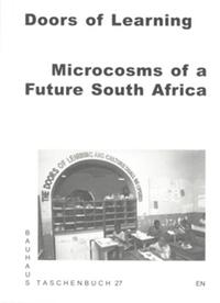 Bauhaus Taschenbuch 27 - Doors of learning Microcosms of a future South-Africa /anglais