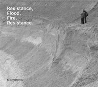 Beate Gutschow:Resistance, Flood, Fire, Resistance. /anglais/allemand
