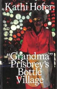 Kathi Hofer  Grandma Prisbrey's Bottle Village /anglais/allemand