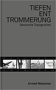 Arwed Messmer Clearing the Depths.The Dream of the Reich /anglais/allemand