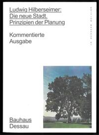 Ludwig Hilberseimer:Die neue Stadt Prinzipien der Planung /allemand