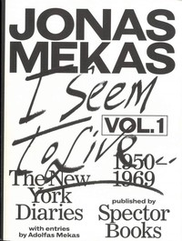 Jonas Mekas I Seem to Live, Diaries (1950-1971), Volume 1 /anglais