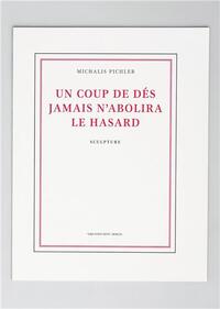 MICHALIS PICHLER - UN COUP DE DES JAMAIS N'ABOLIRA LE HASARD (SCULPTURE) /ANGLAIS