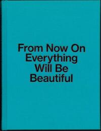 JIRI THYN: FROM NOW ON EVERYTHING WILL BE BEAUTIFUL /ANGLAIS/TCHEQUE