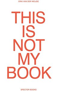 Erik van der Weijde This Is Not My Book /anglais