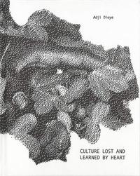 ADJI DIEYE. CULTURE LOST AND LEARNED BY HEART. C/O BERLIN TALENT AWARD 2021 /ANGLAIS/ALLEMAND