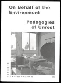 On Behalf of the Environment Pedagogies of Unrest Bauhaus Lab /anglais