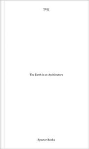 TVK THE EARTH IS ARCHITECTURE /ANGLAIS