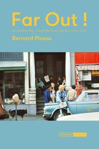 Far out ! - Les années Hip : Haight-Ashburry, Big Sur, India