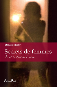 Secrets de femmes : A Cet Instant De L'autre