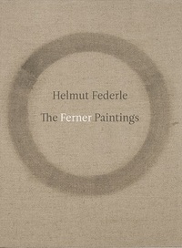 Helmut Federle: The Ferner Paintings /anglais