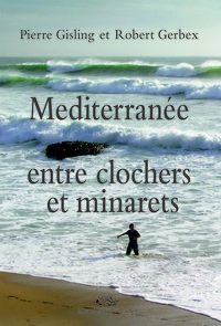 MEDITERRANEE ENTRE CLOCHERS ET MINARETS