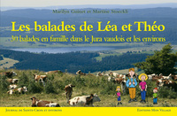 Les balades de Léa et Théo. 30 balades en famille dans le Jura vaudois et les environs